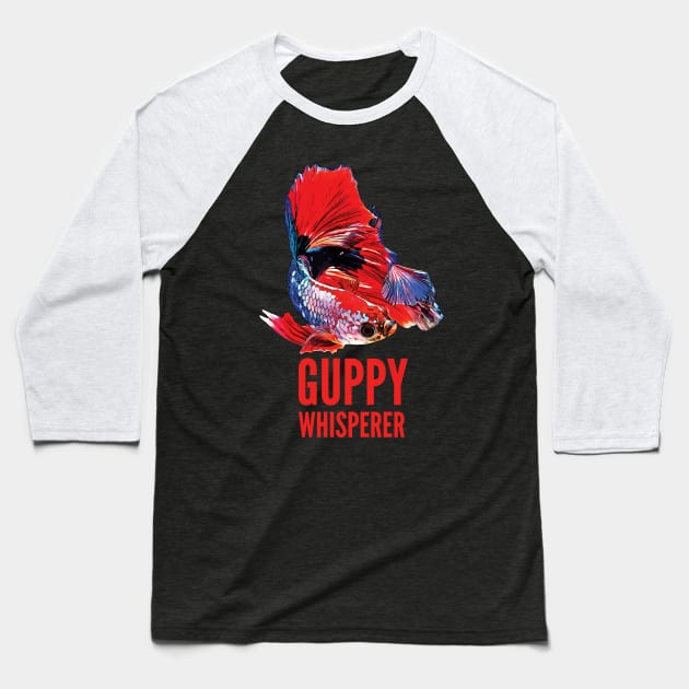 Guppy Whisperer Baseball T-Shirt by ardp13